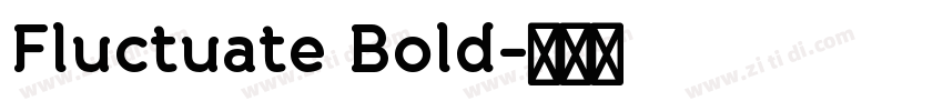Fluctuate Bold字体转换 Fluctuate Bold字体转换